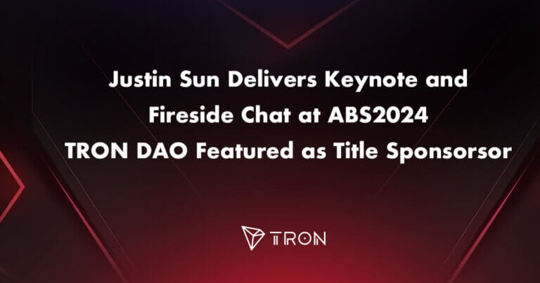 Justin Sun Delivers Keynote and Fireplace Chat at ABS2024, TRON DAO Featured as Title Sponsor