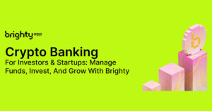 Brighty Business: The Ultimate Crypto Banking Solution for Investors & Startups