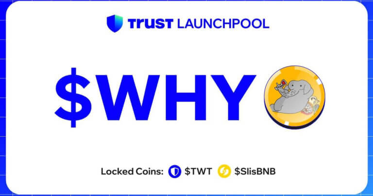 Trust Wallet Launches First Launchpool Project With WHY Token