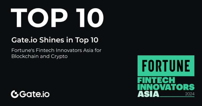 Gate.io Shines in Fortune’s Top 10 Fintech Innovators Asia for Blockchain and Crypto