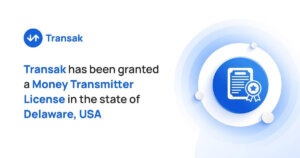 Transak Secures Money Transmitter License in Delaware, Strengthening Regulatory Footprint All thru the U.S.