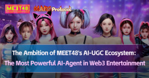 The Ambition of MEET48’s AI-UGC Ecosystem: MEET48 Announced to Launch Mars Protocol of Entertainment AI-Agent