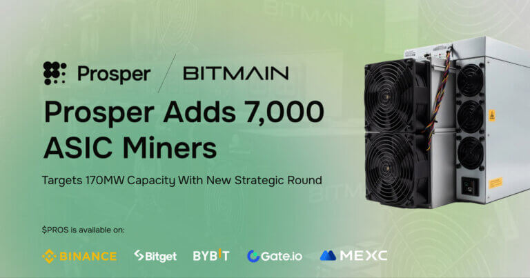 Prosper Acquires 7,000 ASIC Miners from BITMAIN and Secures Strategic Funding to Democratize Bitcoin Mining