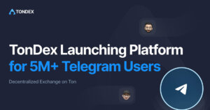 TonDex Launching DEX on the TON Blockchain for over 5 Million Telegram Users