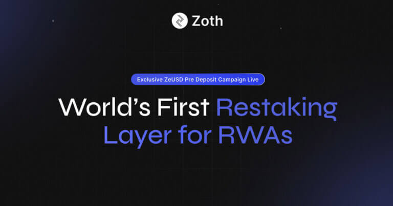 Zoth Launches First Ever RWA Restaking Layer with ZeUSD, Announces Exclusive Pre-Deposit Campaign