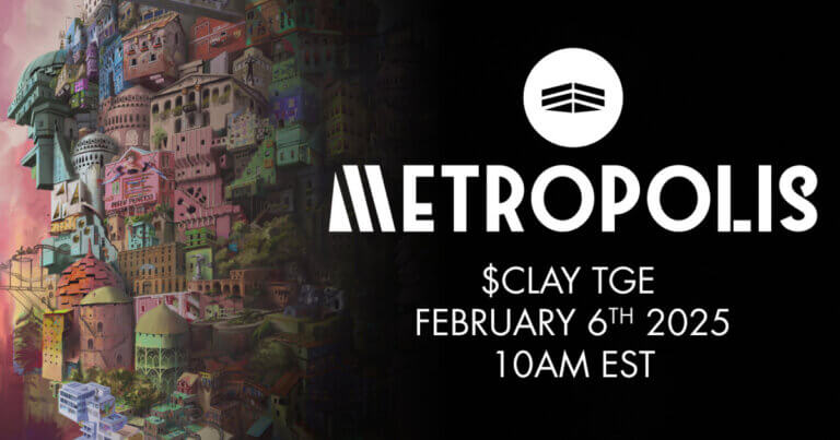 Metropolis World Announces Token Generation Event (TGE) for $CLAY at 3PM UTC on February 6th