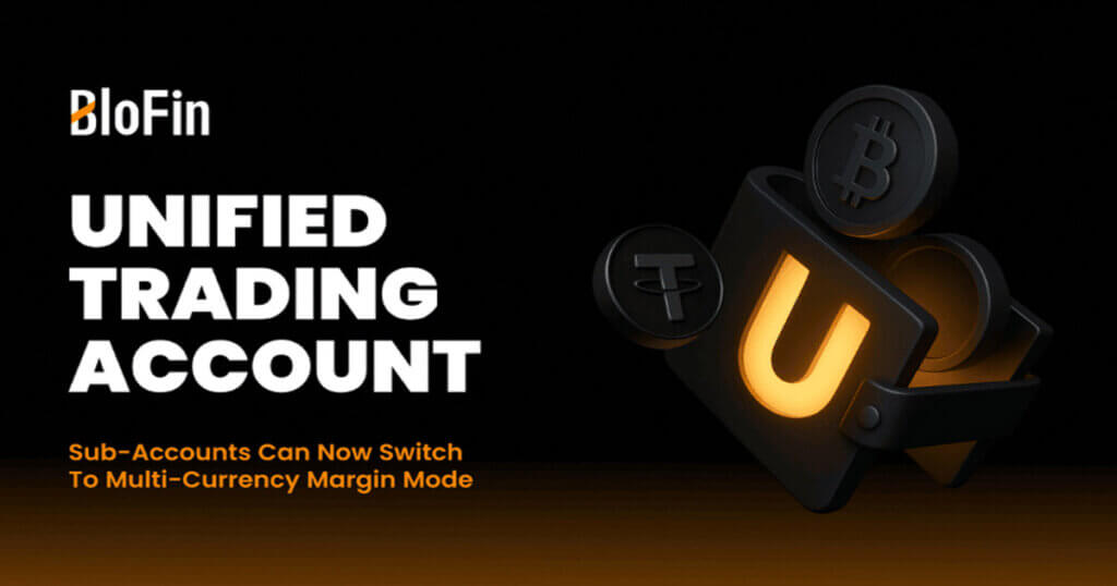BloFin Among the First Four Exchanges Worldwide to Support Full Unified Trading Account (UTA)