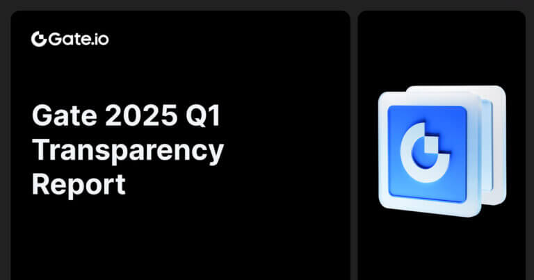 Gate Q1 2025 Transparency Report: Sustained Leadership in Crypto Markets with Multiple Metrics Hitting New Highs