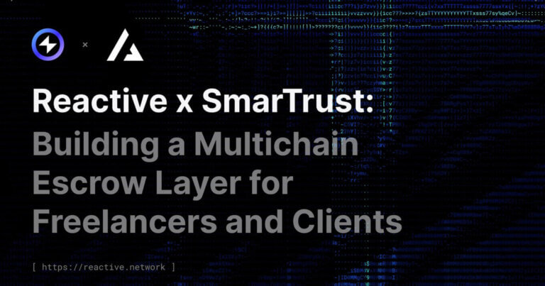 Reactive Network Backs SmarTrust to Build the First Multichain Escrow Layer for Web3 Freelancers
