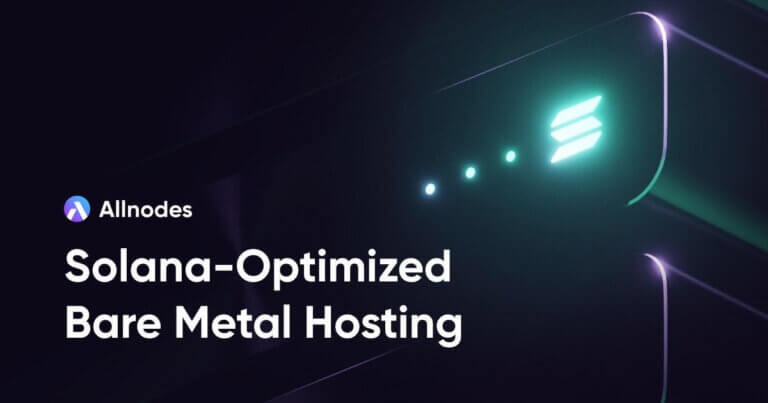 Allnodes Launches Bare-Metal Servers for Solana Validators and Builders