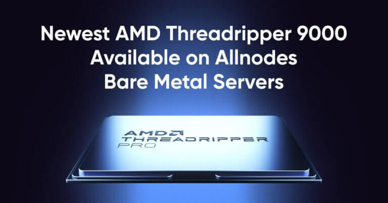 Allnodes Among First to Launch Bare Metal Servers powered by AMD Threadripper 9000 Series