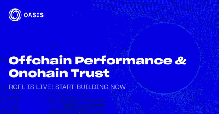 Oasis Protocol Foundation Launches ROFL Mainnet: Verifiable OffChain Compute Framework Powering AI Applications