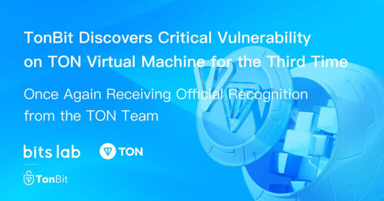TonBit Discovers Critical Vulnerability on TON VM for the 3rd Time, Again Receiving Recognition from TON Team