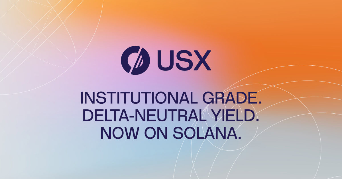 Solstice Finance Officially Launches USX, A Solana-Native Stablecoin With $160M Deposited TVL