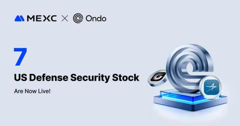 MEXC Partners with Ondo Finance to Launch Tokenized US Equities in Defense and Energy Sectors