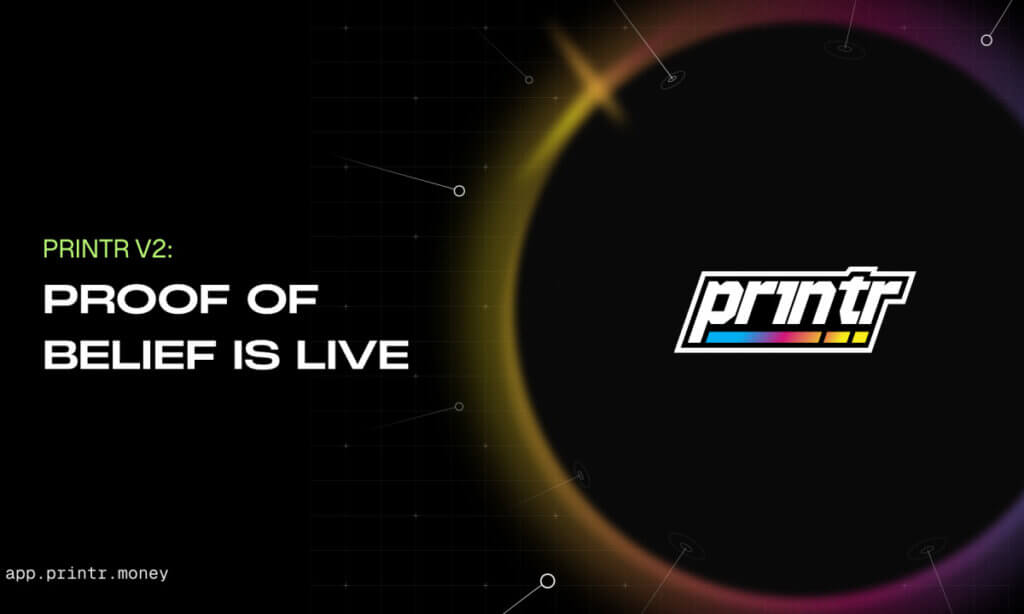 Printr Launches V2 Platform Update With Five Fee Models and On-Chain Proof of Belief Staking