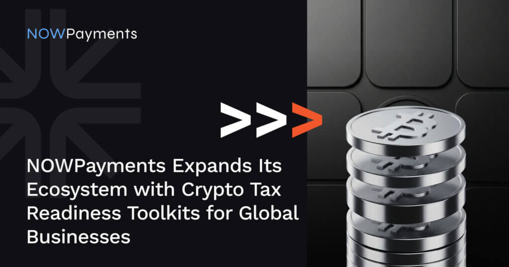 NOWPayments Expands Its Ecosystem with Crypto Tax Readiness Toolkits for Global Businesses