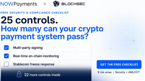 NOWPayments and BlockSec Release Crypto Payment Security and Technical Compliance Checklis